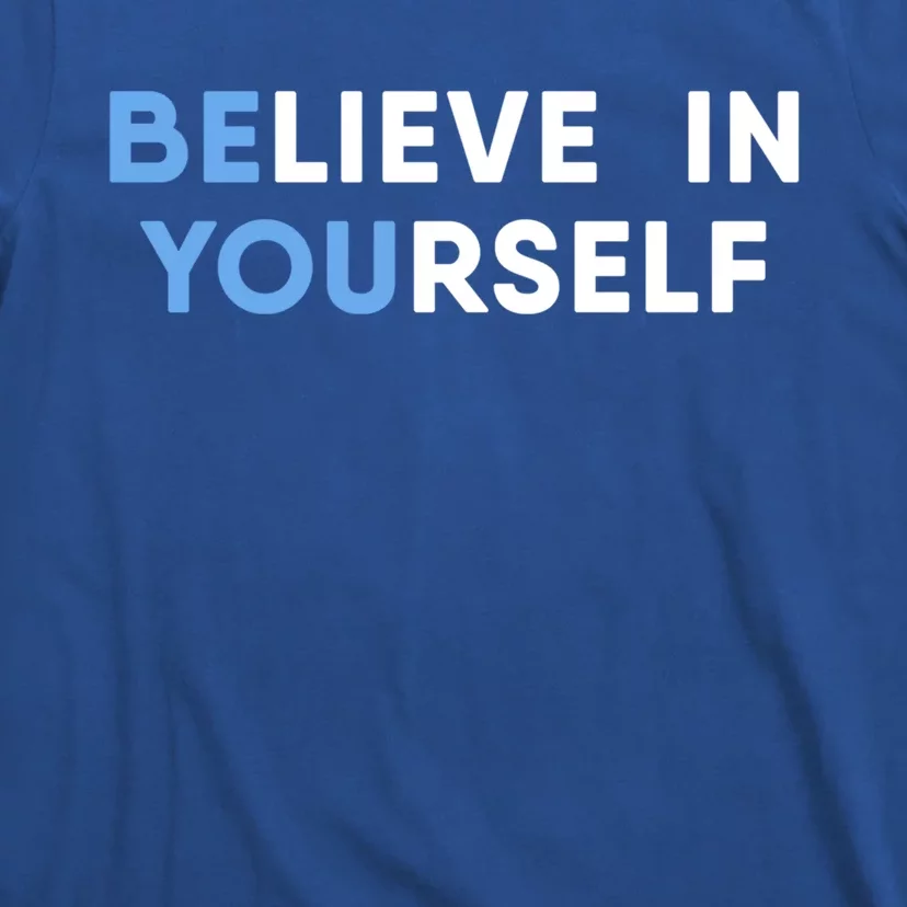 Believe In Yourself Motivation Cool Gift T-Shirt