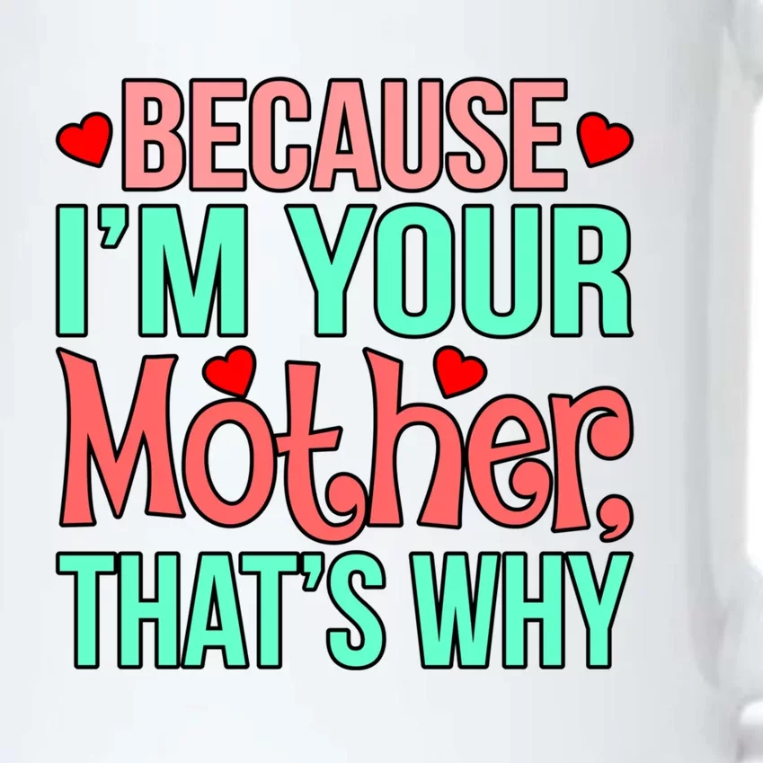 Because I'm Your Mother Mommy Love Mom Mother’s Day Graphic Gift Black Color Changing Mug