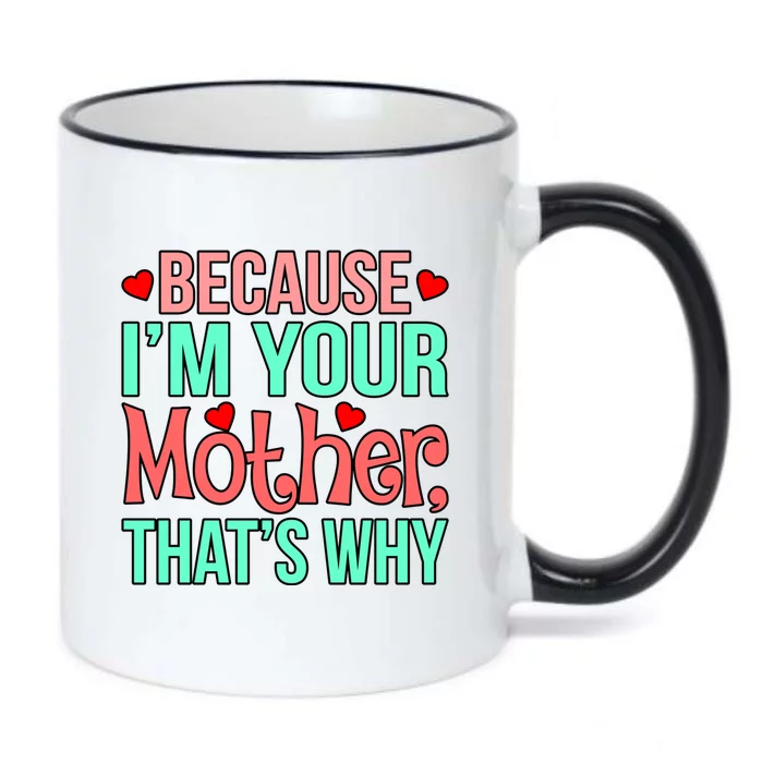 Because I'm Your Mother Mommy Love Mom Mother’s Day Graphic Gift Black Color Changing Mug