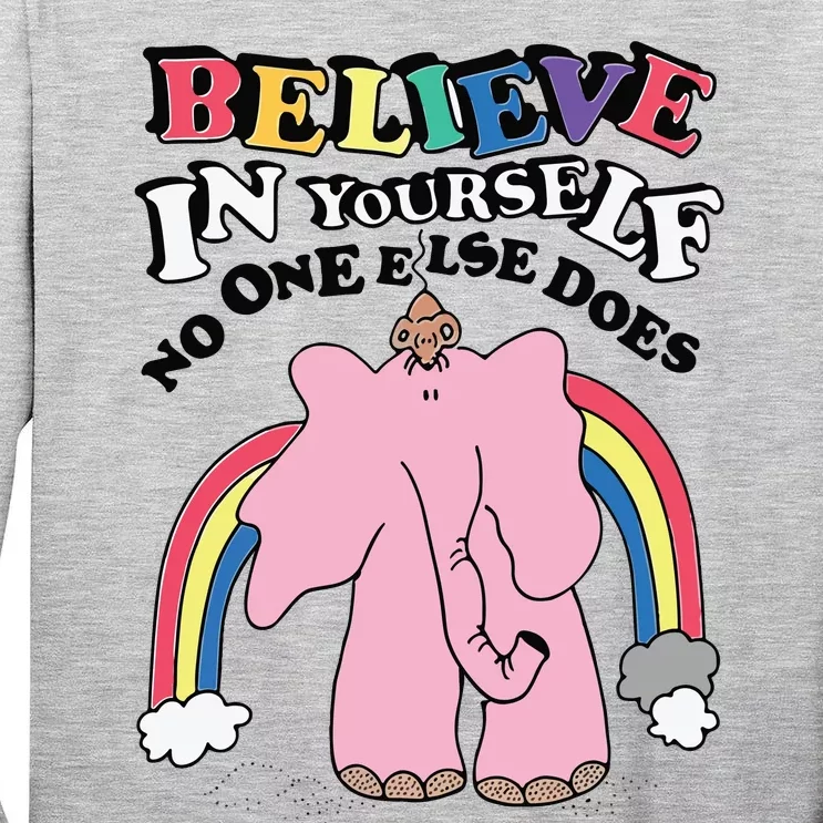 Believe In Yourself No One Else Does Tall Long Sleeve T-Shirt