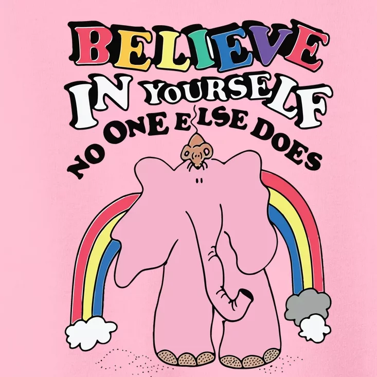 Believe In Yourself No One Else Does Toddler T-Shirt