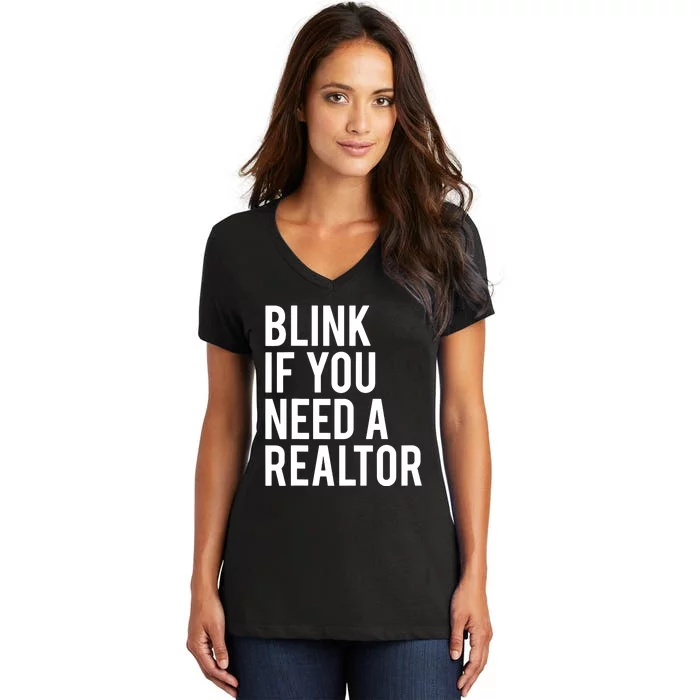 Blink If You Need A Realtor Real Estate Agent Funny Women's V-Neck T-Shirt