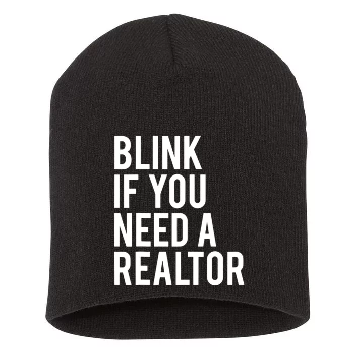 Blink If You Need A Realtor Real Estate Agent Funny Short Acrylic Beanie