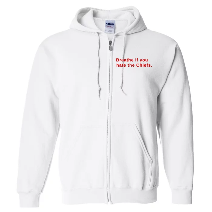 Breathe If You Hate The Chief S Full Zip Hoodie