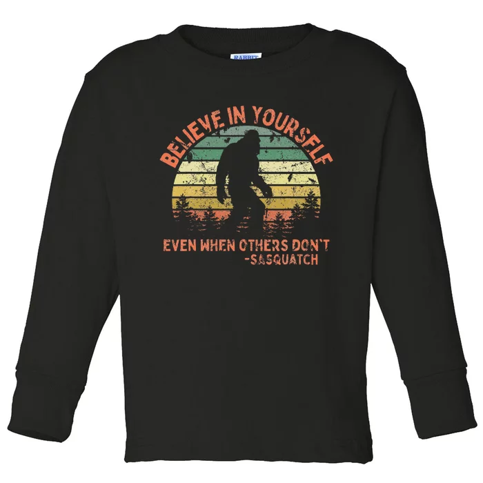 Believe In Yourself Sasquatch Funny Motivational Bigfoot Toddler Long Sleeve Shirt