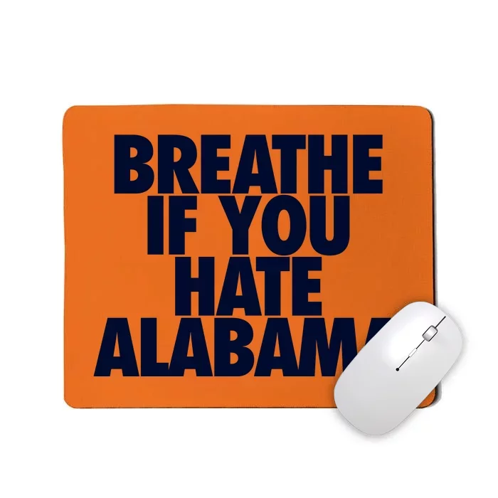 Breathe If You Hate Alabama Mousepad