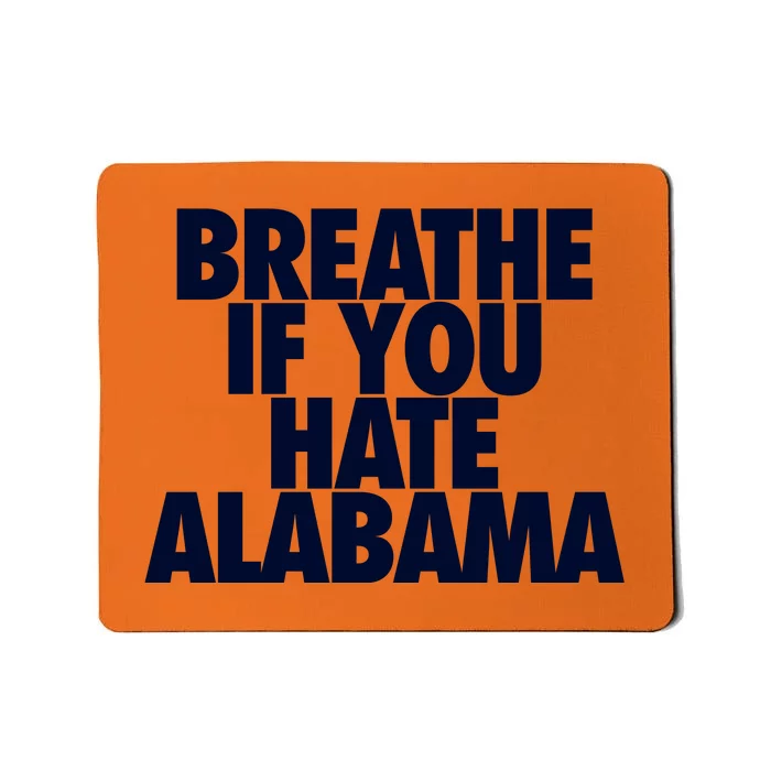 Breathe If You Hate Alabama Mousepad