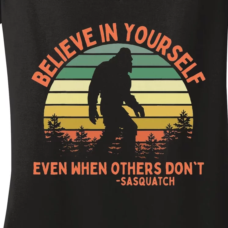 Believe In Yourself Sasquatch Funny Motivational Bigfoot Women's V-Neck T-Shirt