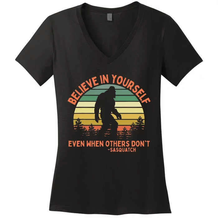 Believe In Yourself Sasquatch Funny Motivational Bigfoot Women's V-Neck T-Shirt