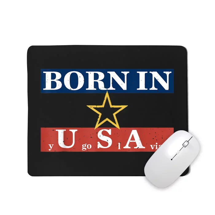 Born In Yugoslavia USA Yugoslavia Flag America Funny Gift Mousepad