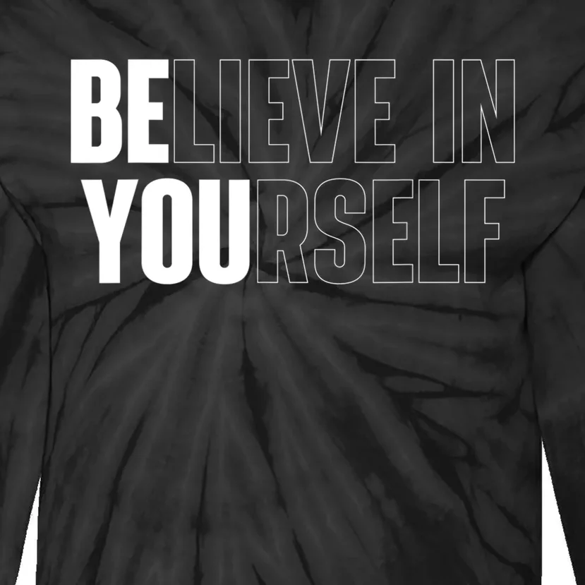 Believe In Yourself Motivational Quote Inspiration Positive Tie-Dye Long Sleeve Shirt