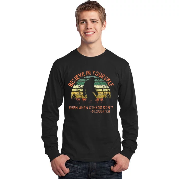 Believe In Yourself Sasquatch Funny Motivational Bigfoot Tall Long Sleeve T-Shirt