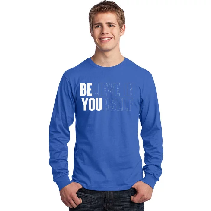 Believe In Yourself Motivational Quote Inspiration Positive Tall Long Sleeve T-Shirt