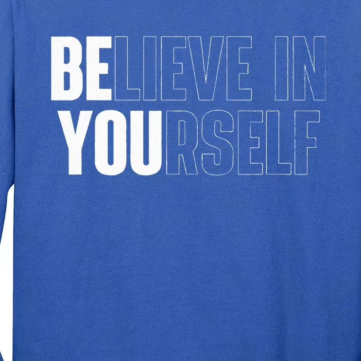 Believe In Yourself Motivational Quote Inspiration Positive Tall Long Sleeve T-Shirt