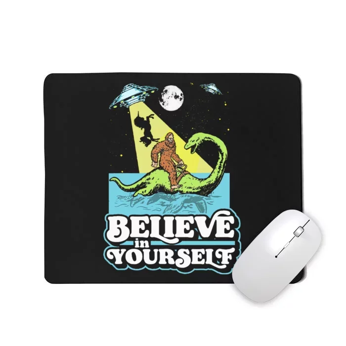 Believe In Yourself Funny Bigfoot Nessie Ufo Alien Unicorns Mousepad