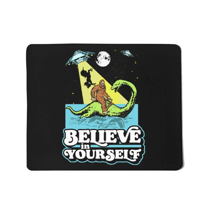 Believe In Yourself Funny Bigfoot Nessie Ufo Alien Unicorns Mousepad