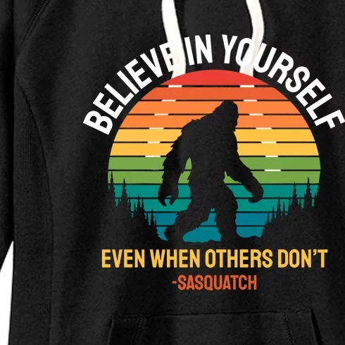 Believe In Yourself Even When Others DonT Funny Sasquatch Motivational Women's Fleece Hoodie