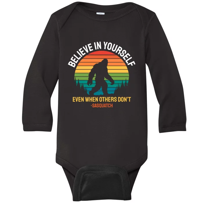 Believe In Yourself Even When Others DonT Funny Sasquatch Motivational Baby Long Sleeve Bodysuit