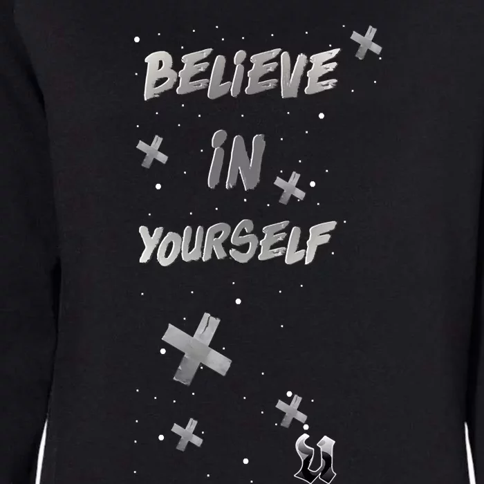 Believe In Yourself Womens California Wash Sweatshirt