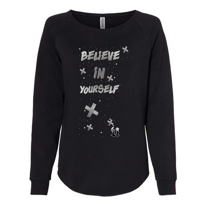 Believe In Yourself Womens California Wash Sweatshirt