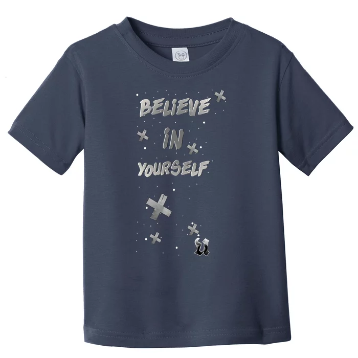 Believe In Yourself Toddler T-Shirt