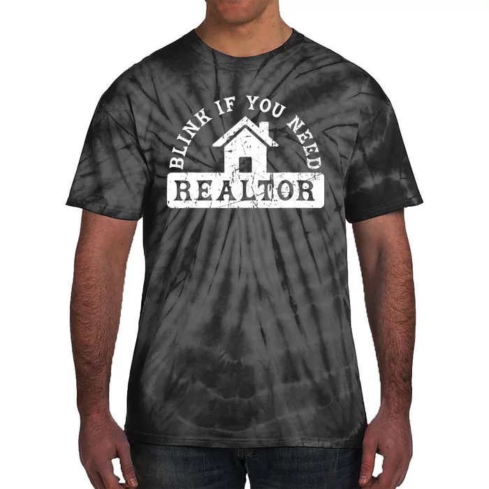 Blink If You Need A Realtor Grunge Real Estate Agent Tie-Dye T-Shirt