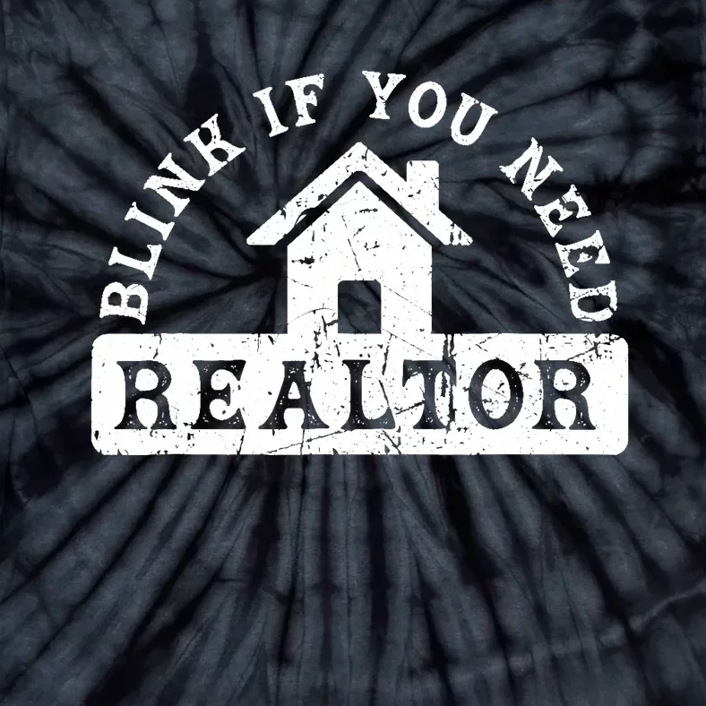 Blink If You Need A Realtor Grunge Real Estate Agent Tie-Dye T-Shirt