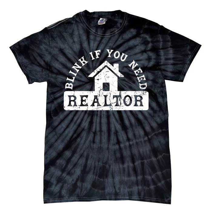 Blink If You Need A Realtor Grunge Real Estate Agent Tie-Dye T-Shirt