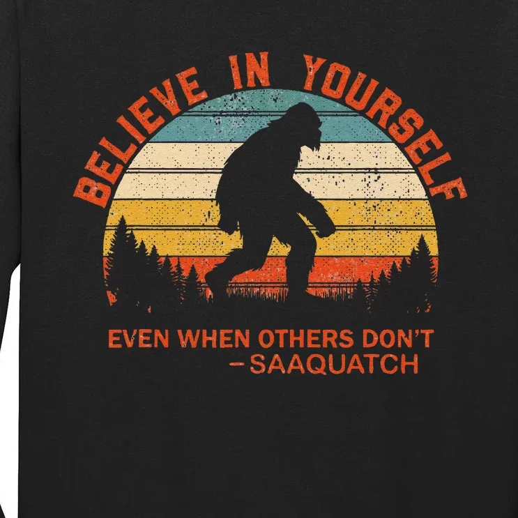 Believe In Yourself Sasquatch Motivational Quote Positive Tall Long Sleeve T-Shirt