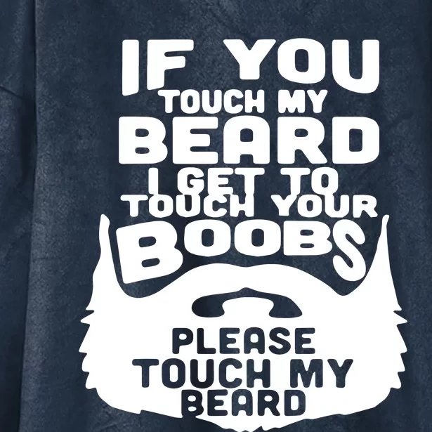 Beard If You Touch My Beard I Get To Touch Your Boobs Hooded Wearable Blanket