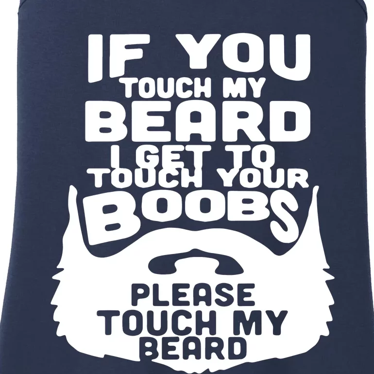 Beard If You Touch My Beard I Get To Touch Your Boobs Ladies Essential Tank