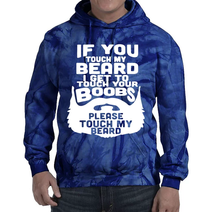 Beard If You Touch My Beard I Get To Touch Your Boobs Tie Dye Hoodie