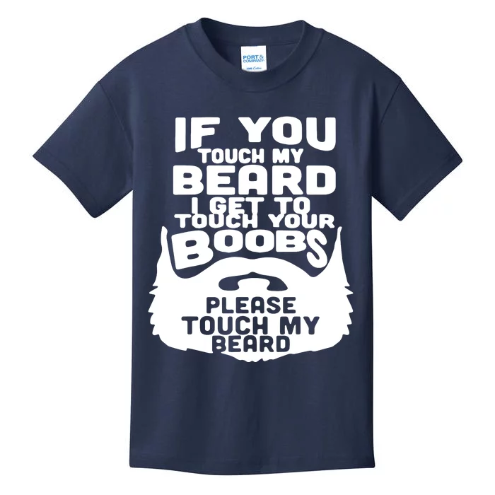 Beard If You Touch My Beard I Get To Touch Your Boobs Kids T-Shirt