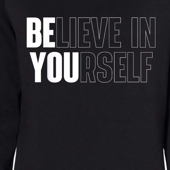 Believe In Yourself Motivational Quote Inspiration Positive Womens California Wash Sweatshirt