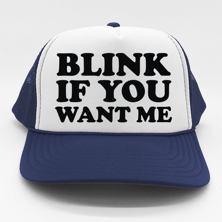 BLINK IF YOU WANT ME Trucker Hat