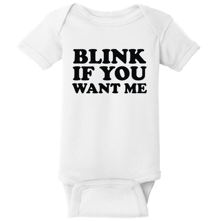BLINK IF YOU WANT ME Baby Bodysuit
