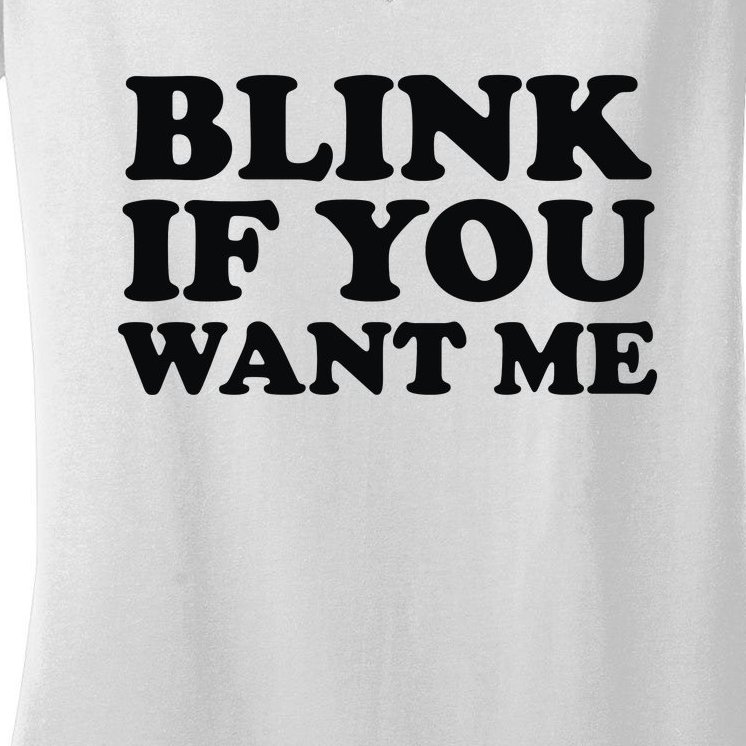 BLINK IF YOU WANT ME Women's V-Neck T-Shirt