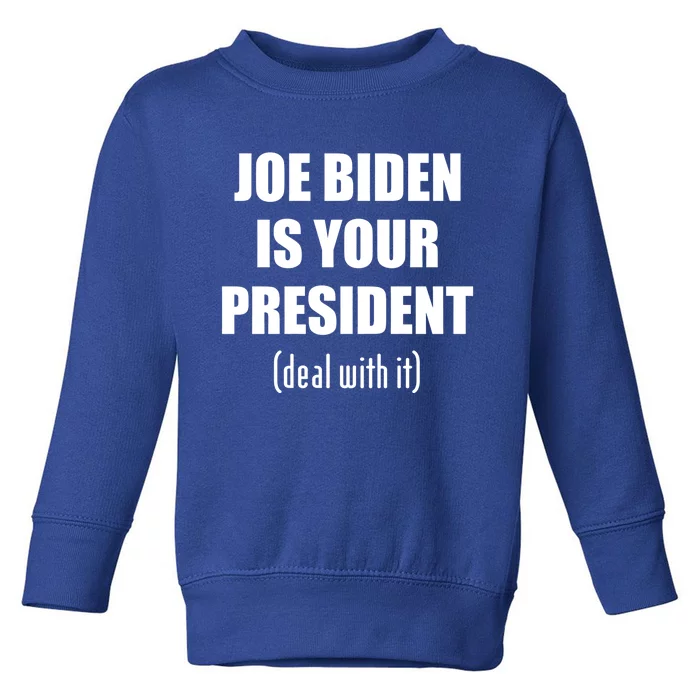 Biden Is Your President Deal With It Biden Won Get Over It Gift Toddler Sweatshirt