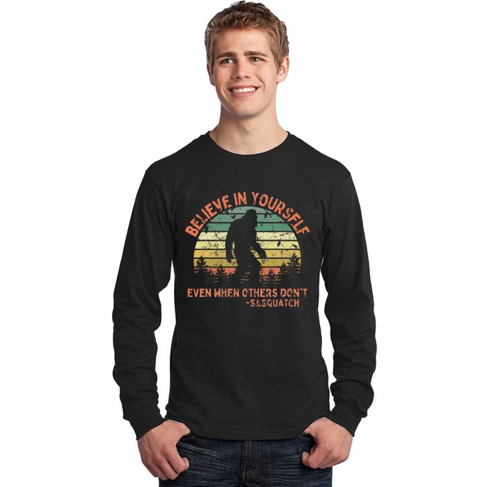 Believe In Yourself Sasquatch Funny Motivational Bigfoot Tall Long Sleeve T-Shirt