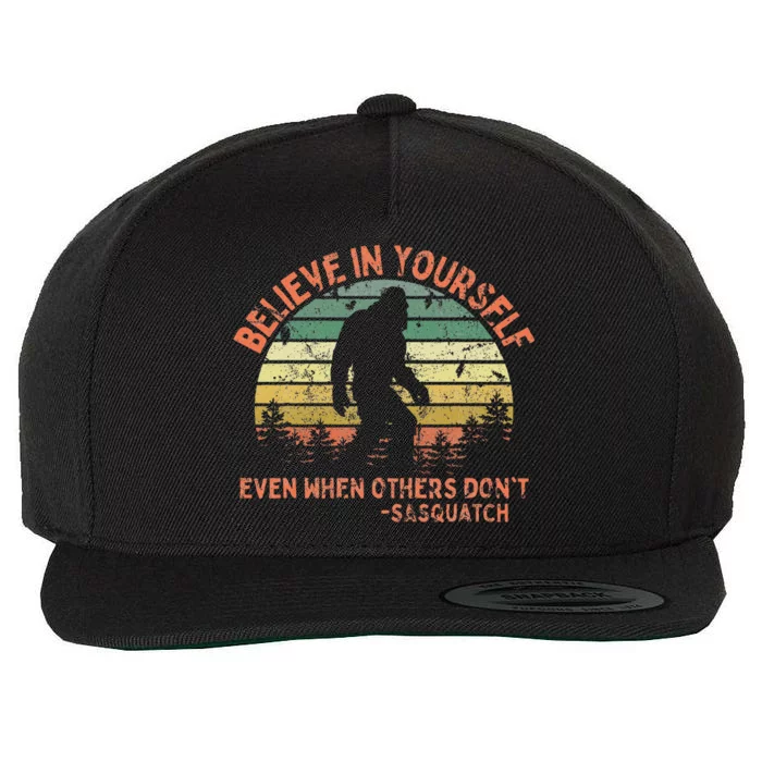 Believe In Yourself Sasquatch Funny Motivational Bigfoot Wool Snapback Cap