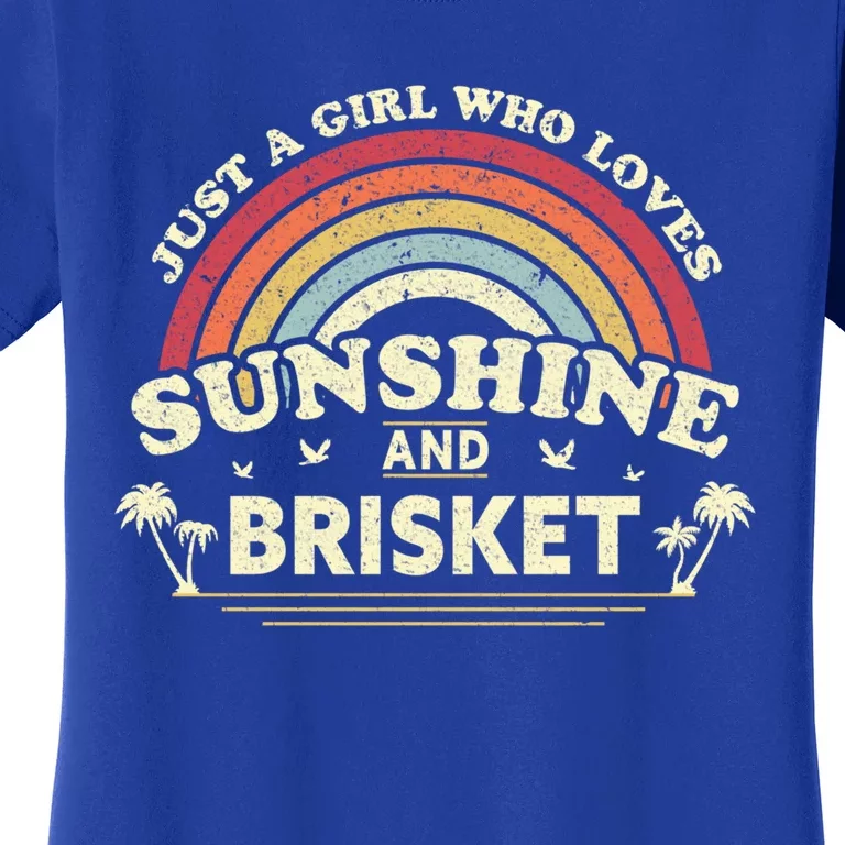 Briskegift Just A Who Loves Sunshine And Brisket Gift Women's T-Shirt