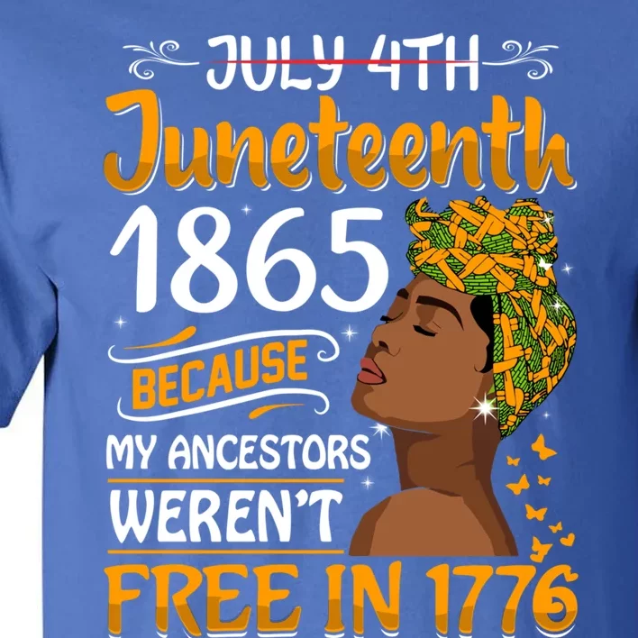 Black Junenth Because My Ancestor WerenT Free 1776 Gift Tall T-Shirt