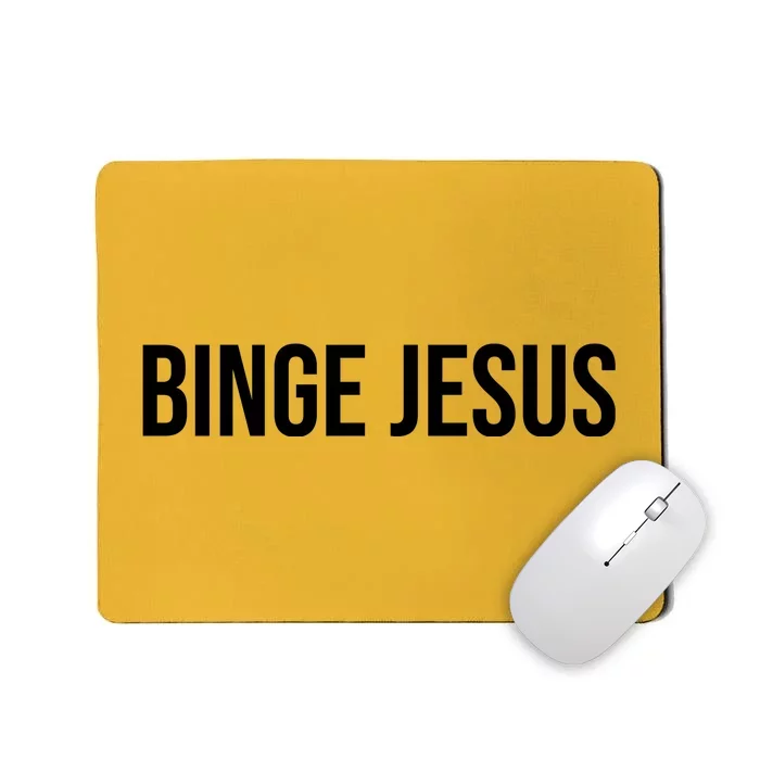 Binge Jesus Mousepad