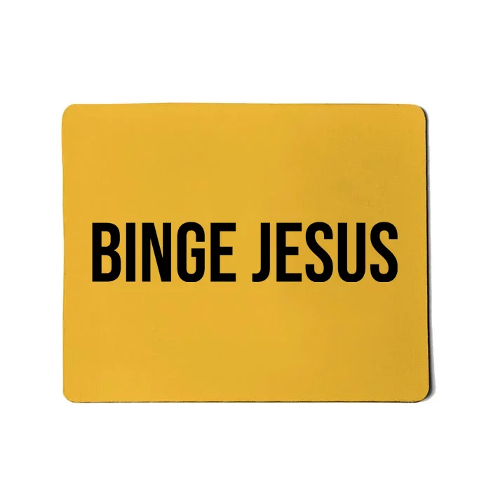 Binge Jesus Mousepad