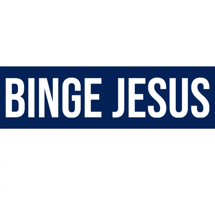 Binge Jesus Bumper Sticker