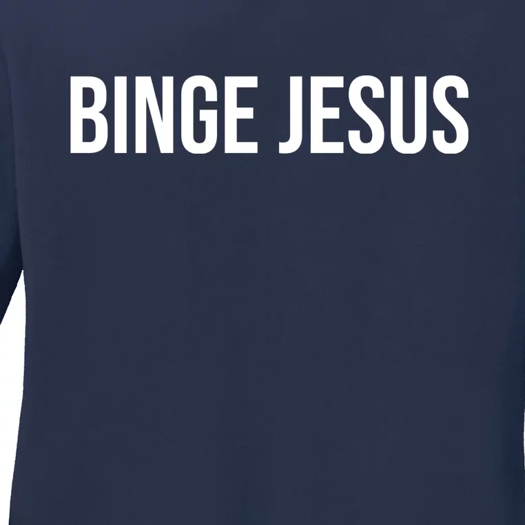 Binge Jesus Ladies Long Sleeve Shirt