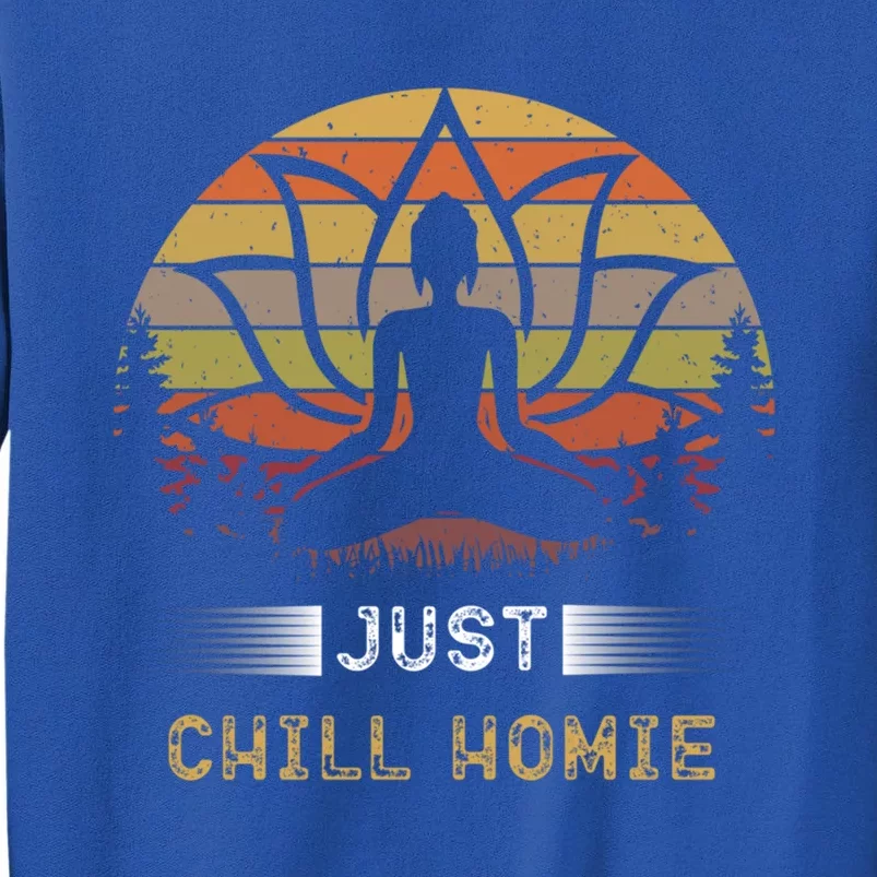 Buddha Just Chill Homie Retro Zen Spiritual Yoga Meditation Gift Tall Sweatshirt