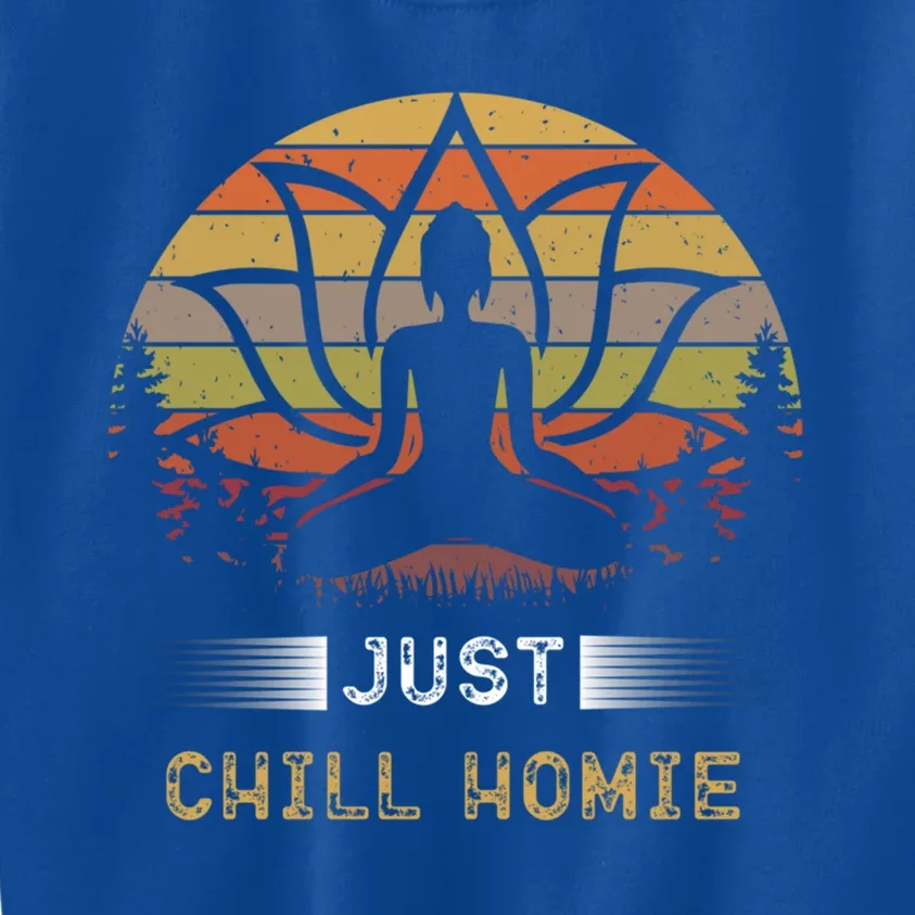 Buddha Just Chill Homie Retro Zen Spiritual Yoga Meditation Gift Kids Sweatshirt