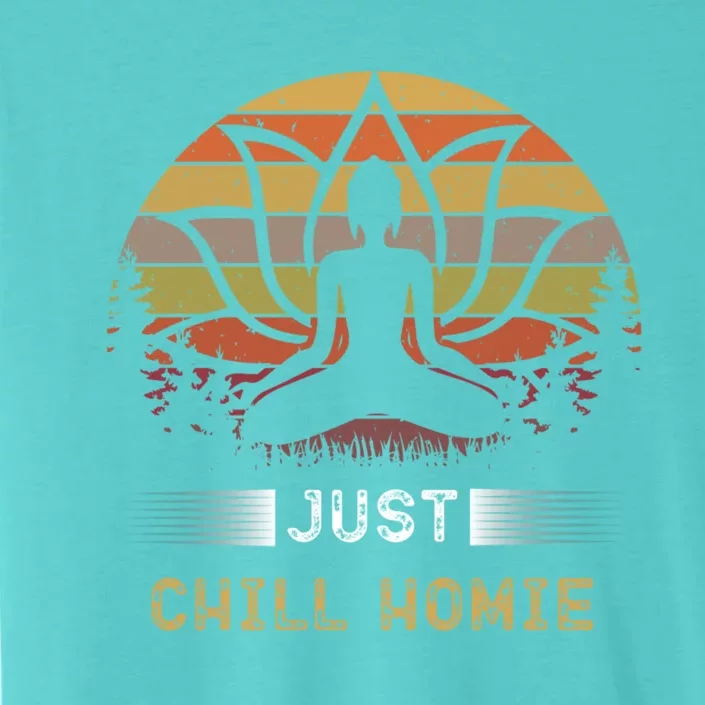 Buddha Just Chill Homie Retro Zen Spiritual Yoga Meditation Gift ChromaSoft Performance T-Shirt