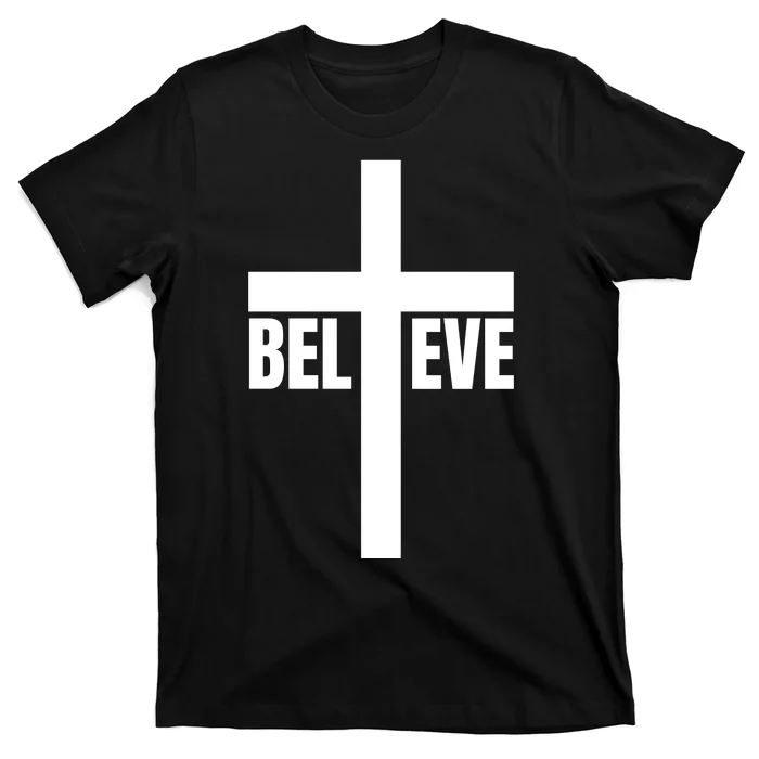 Believe Jesus Christ Cross Easter Faith T-Shirt